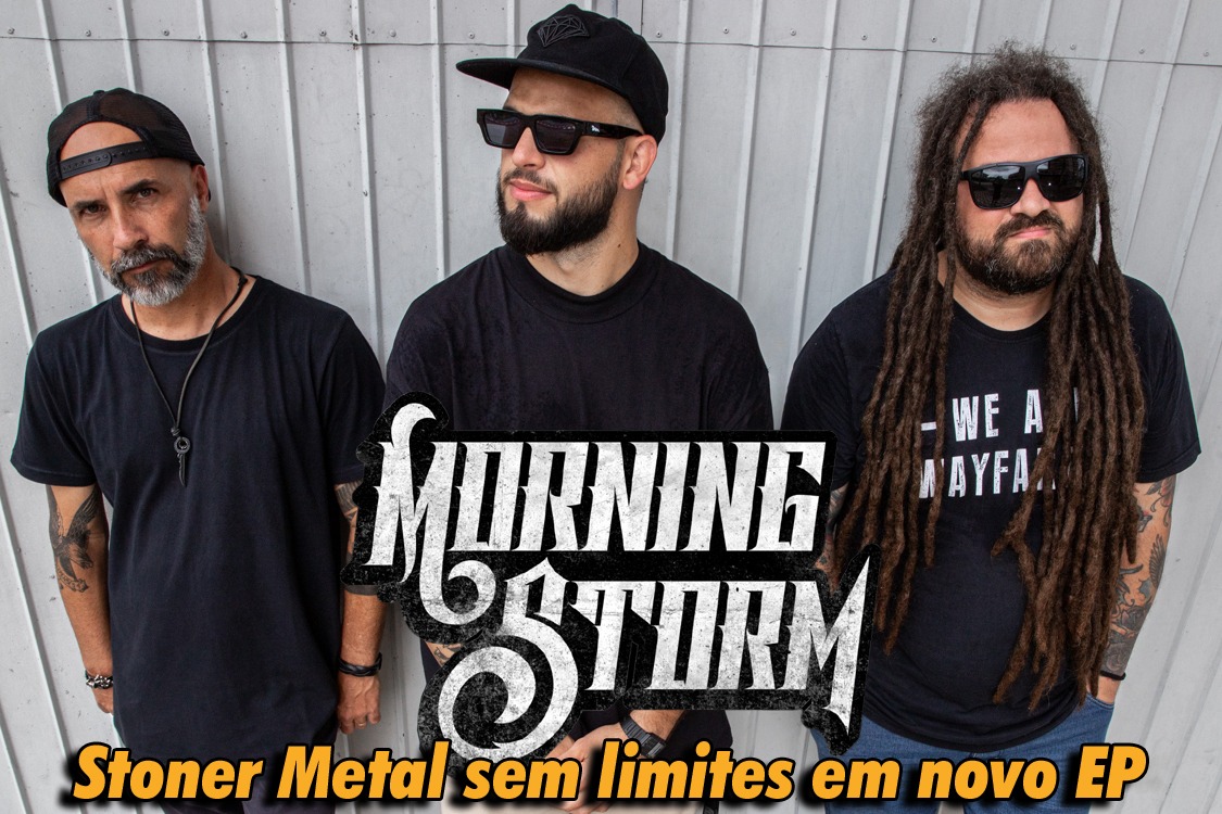 Morning Storm: Stoner Metal sem limites em novo EP!