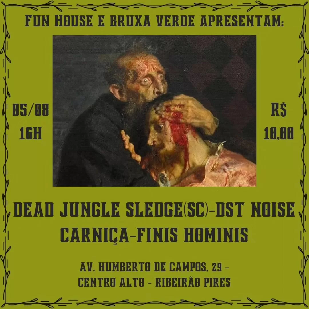 Dead Jungle Sledge, DST Noise, Carniça e Finis Hominis em Ribeirão Pires-SP dia 05 de Agosto