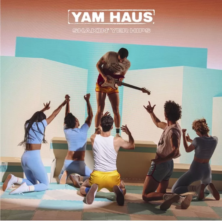 Yam Haus lança vídeo de “Shakin’ Yer Hips”