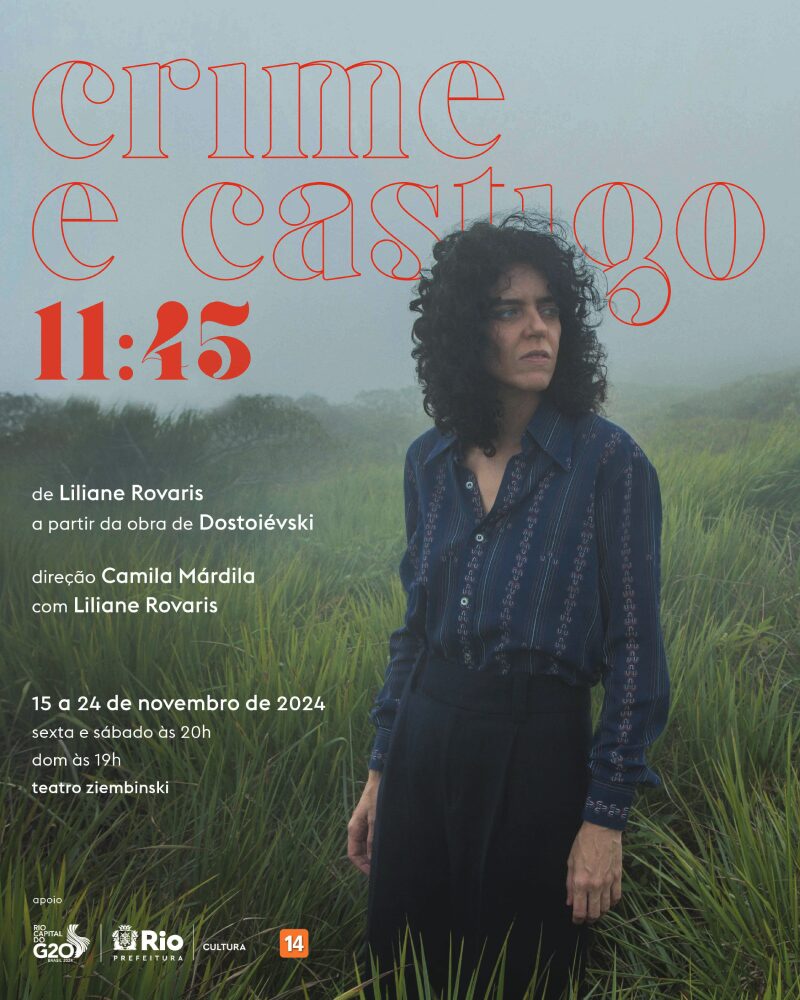 Escrito e interpretado por Liliane Rovaris, Crime e Castigo 11:45 volta ao Rio de Janeiro em curtíssima temporada no Teatro Ziembinski, na Tijuca